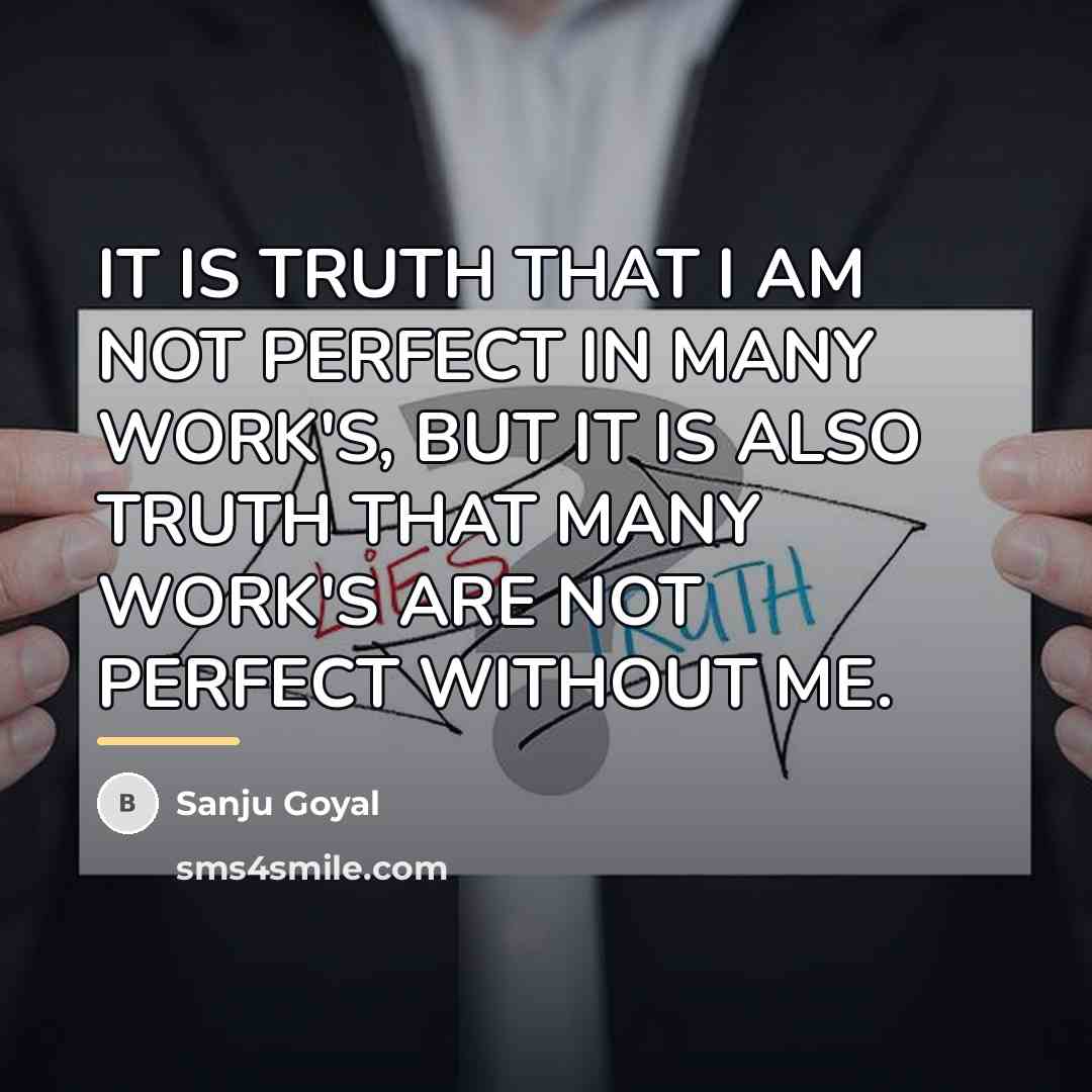 “IT IS TRUTH THAT I AM NOT PERFECT IN MANY…” quote by SANJU GOYAL