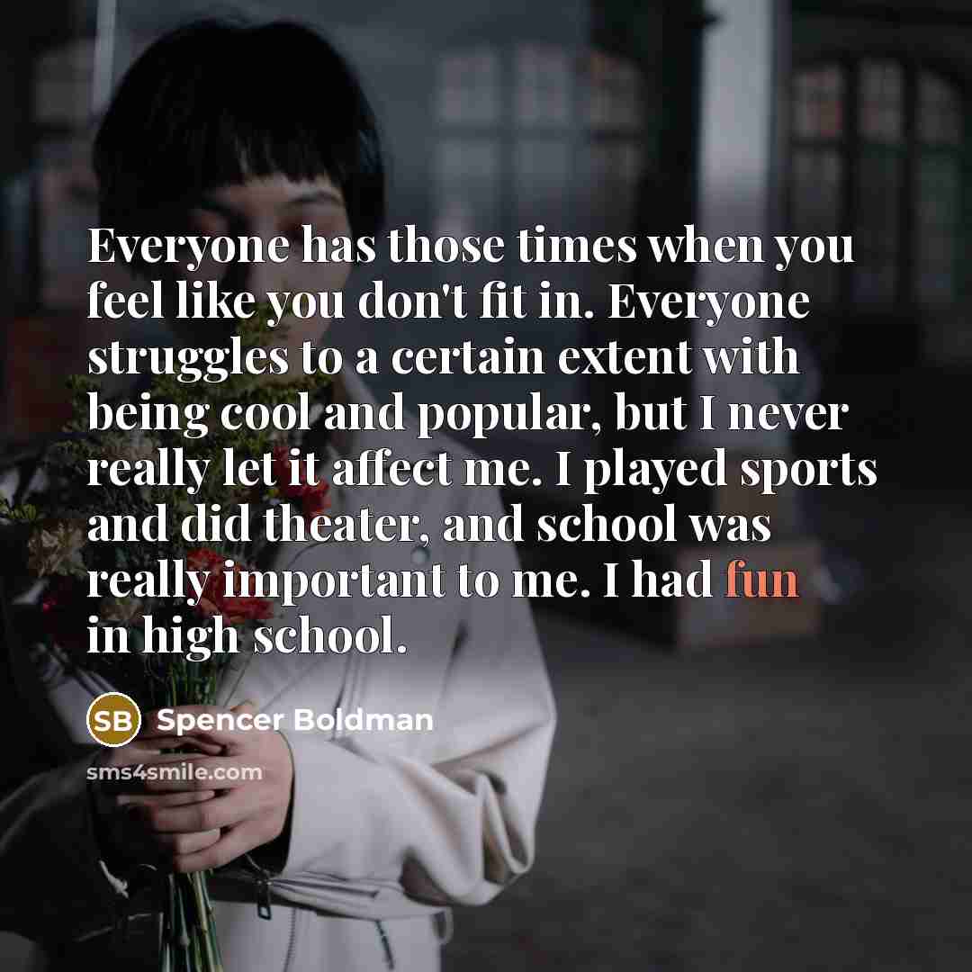 “Everyone has those times when you feel like you don't…” quote by Spencer Boldman