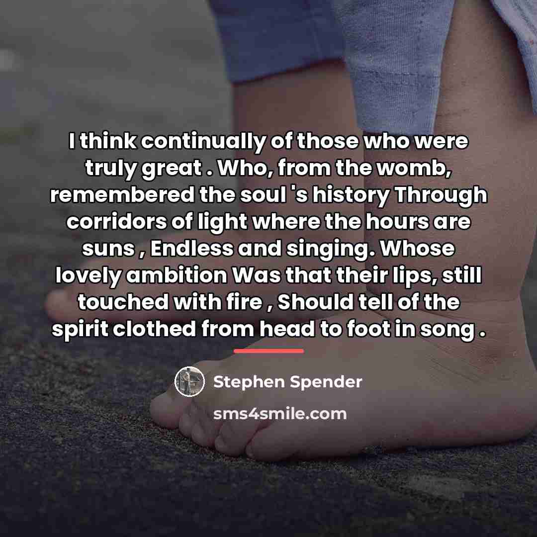 “I think continually of those who were truly great .…” quote by Stephen Spender