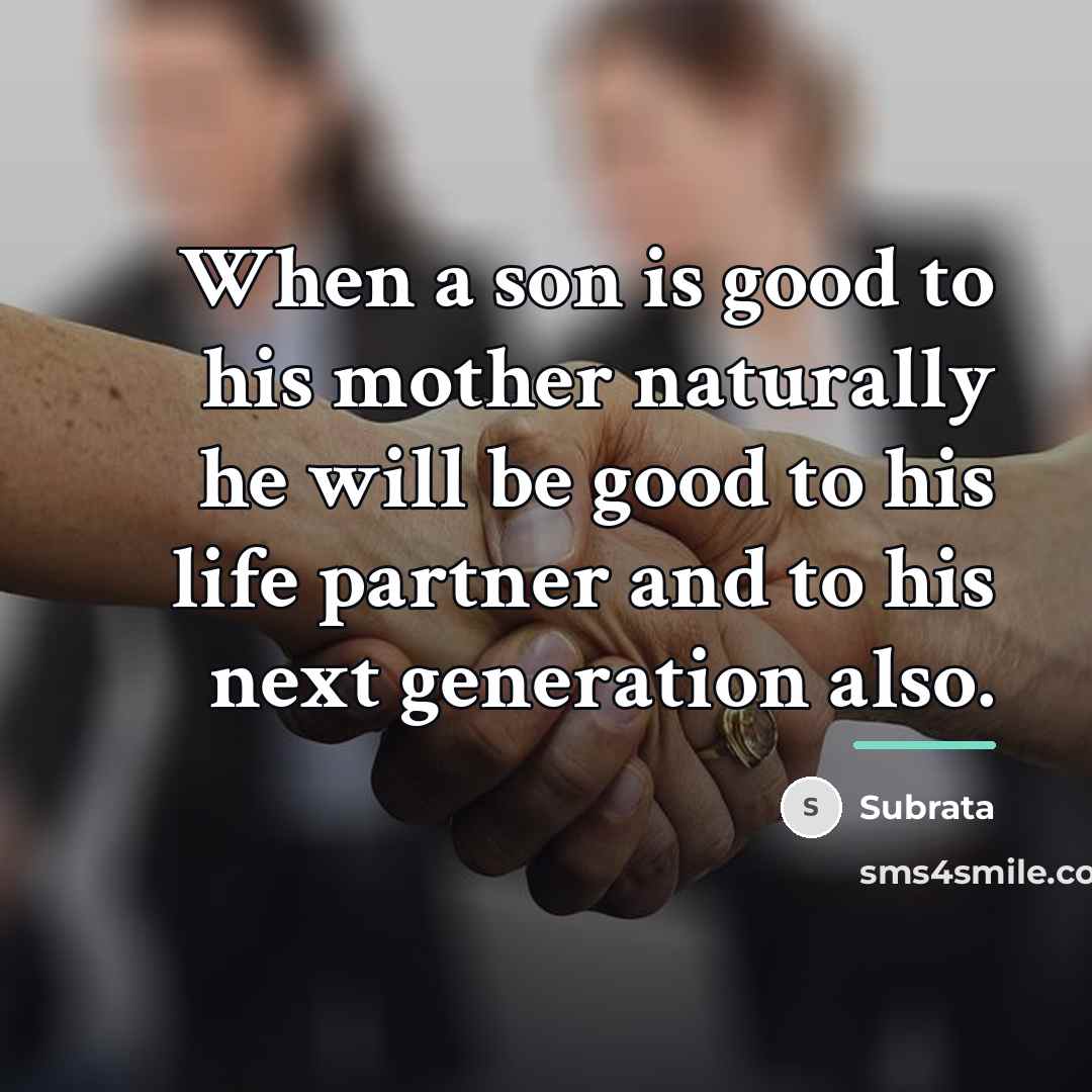“When a son is good to his mother naturally he…” quote by Subrata