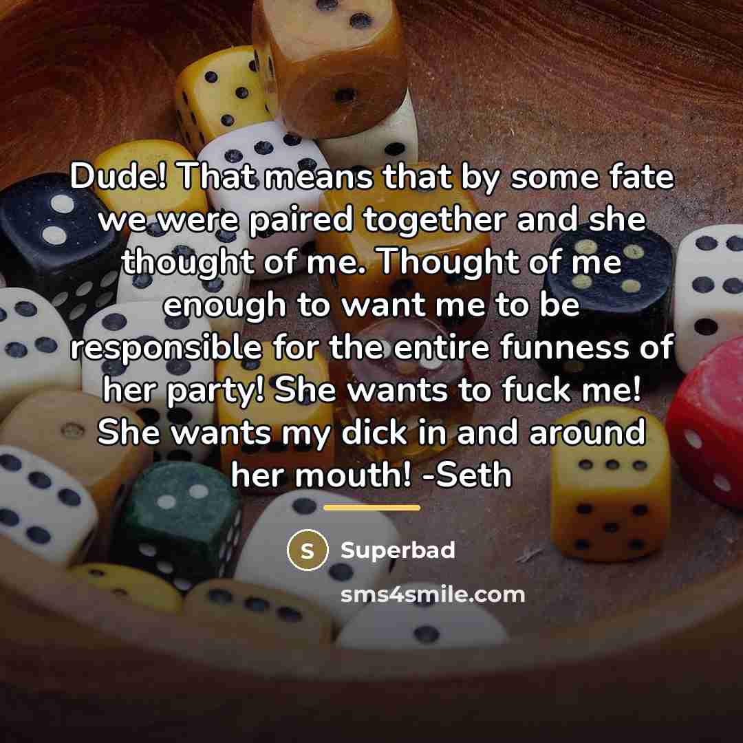 “Dude! That means that by some fate we were paired…” quote by Superbad
