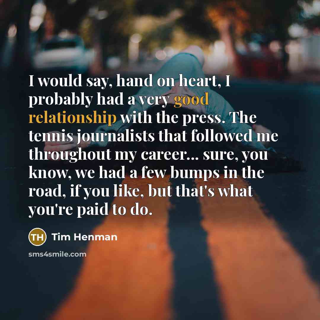 “I would say, hand on heart, I probably had a…” quote by Tim Henman