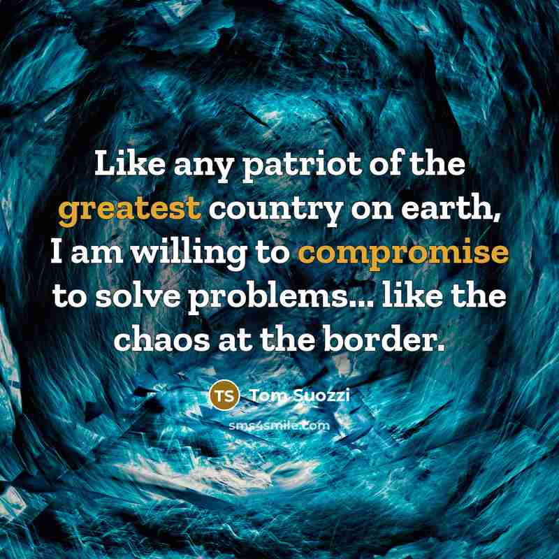 “Like any patriot of the greatest country on earth, I…” quote by Tom Suozzi