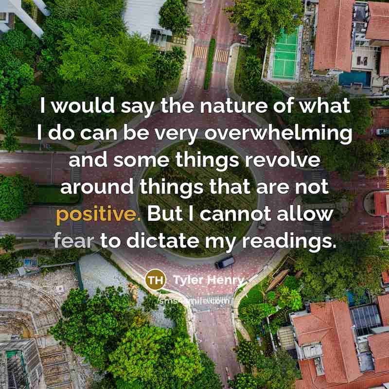 “I would say the nature of what I do can…” quote by Tyler Henry