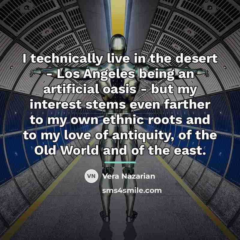 “I technically live in the desert - Los Angeles being…” quote by Vera Nazarian