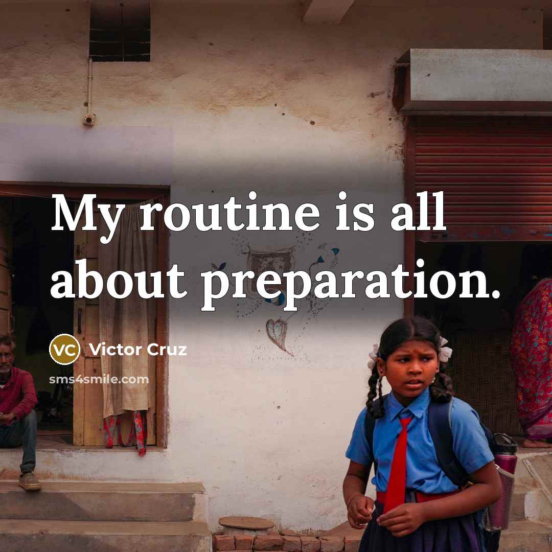 “My routine is all about preparation.…” quote by Victor Cruz