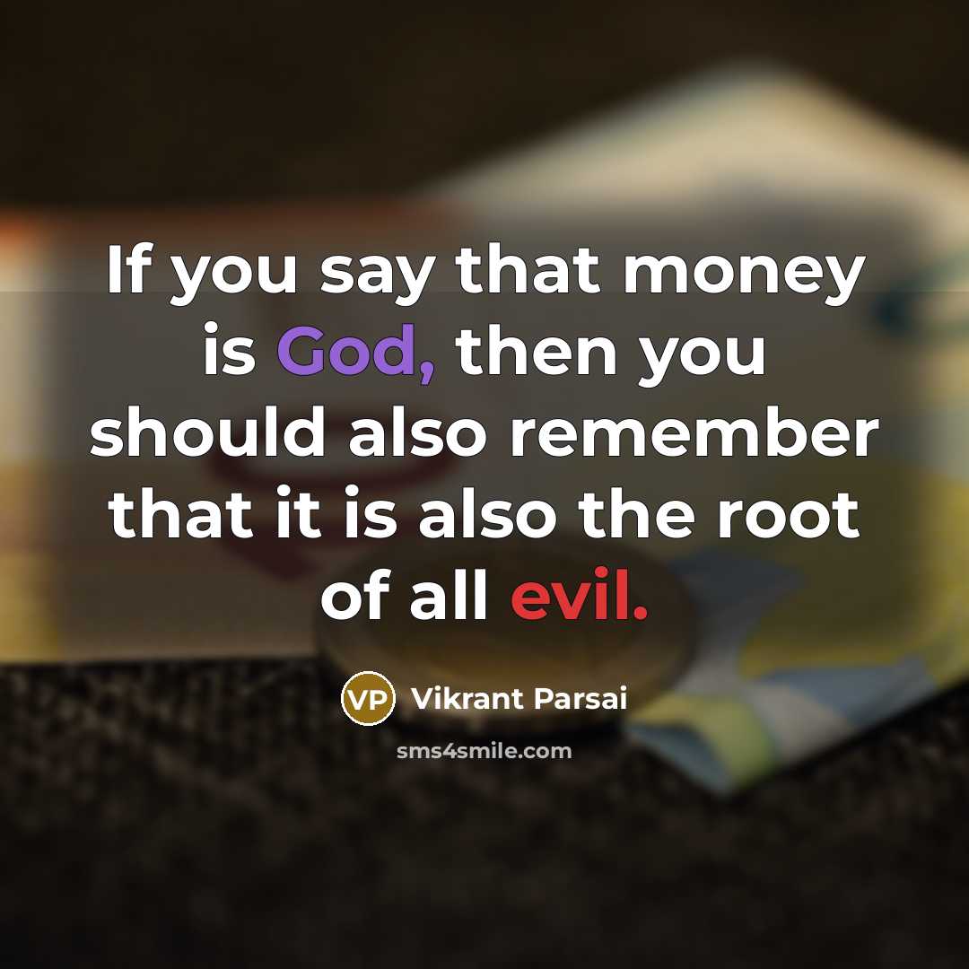 “If you say that money is God, then you should…” quote by Vikrant Parsai