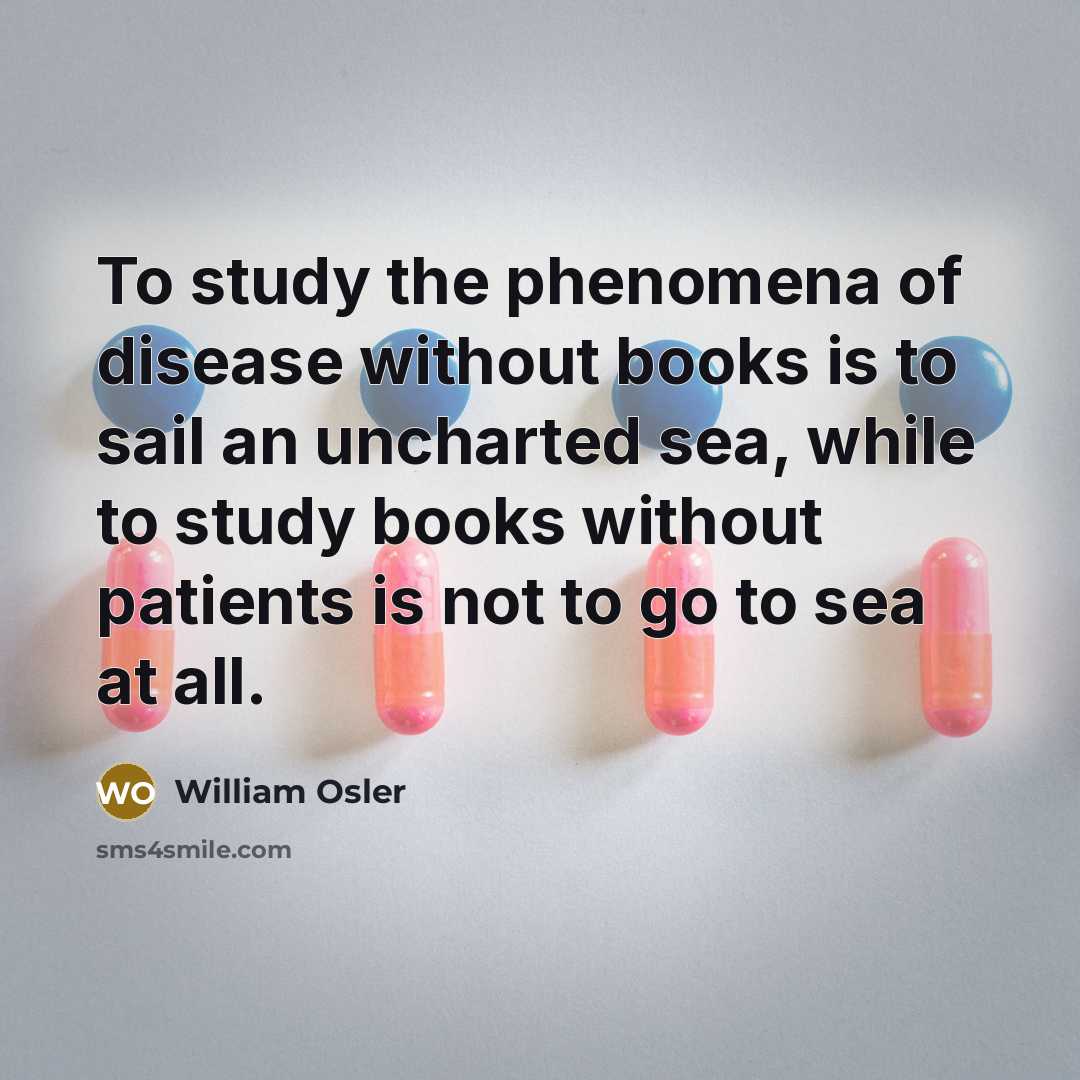 “To study the phenomena of disease without books is to…” quote by William Osler
