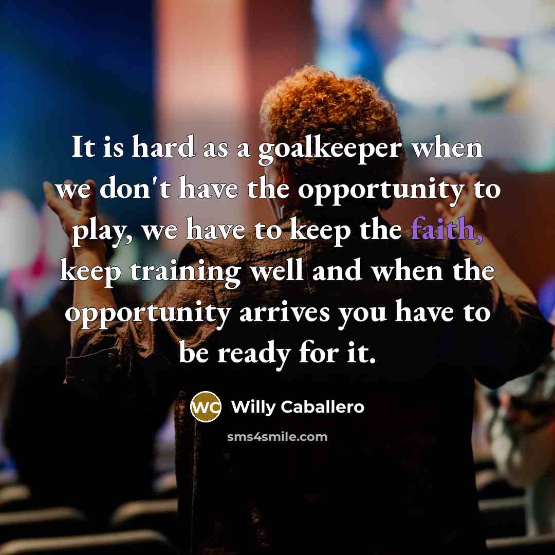 “It is hard as a goalkeeper when we don't have…” quote by Willy Caballero