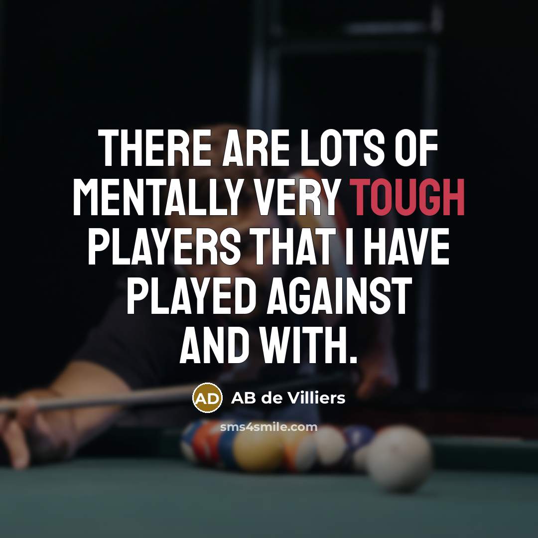 “There are lots of mentally very tough players that I…” quote by AB de Villiers