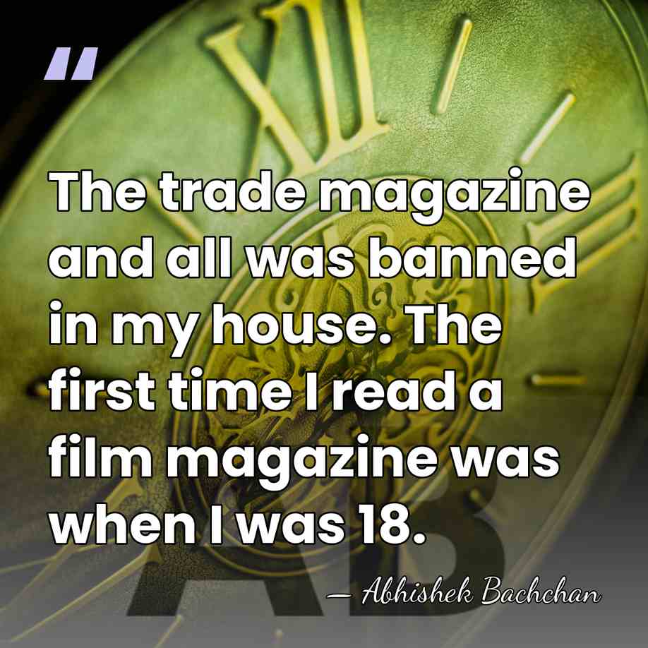 The trade magazine and all was banned in my house. The first&hellip; - Abhishek Bachchan