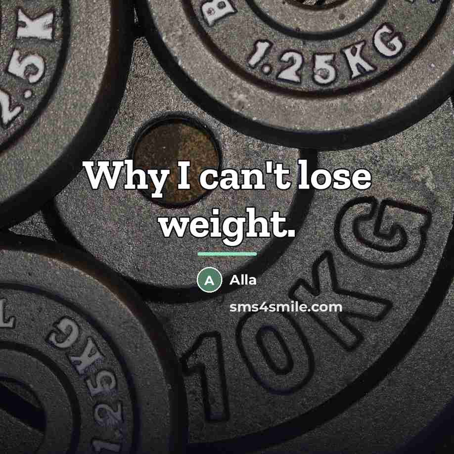 “Why I can't lose weight.…” quote by Alla