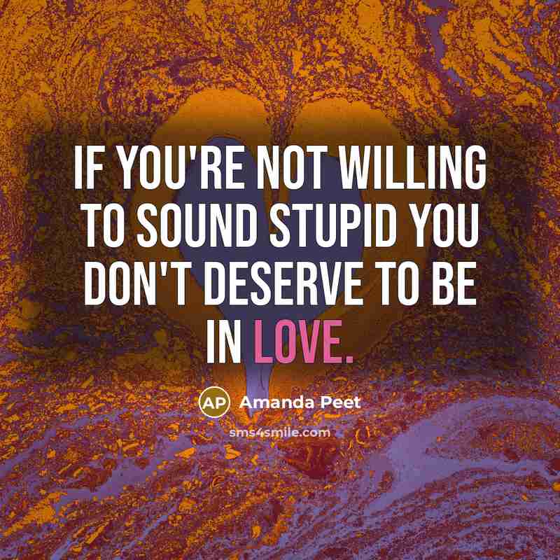 “If you're not willing to sound stupid you don't deserve…” quote by Amanda Peet