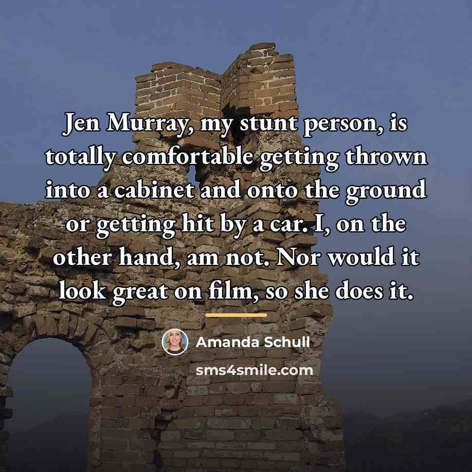 “Jen Murray, my stunt person, is totally comfortable getting thrown…” quote by Amanda Schull