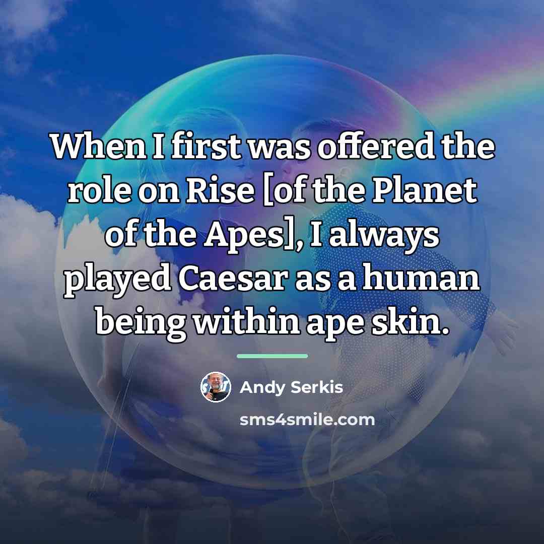 “When I first was offered the role on Rise [of…” quote by Andy Serkis