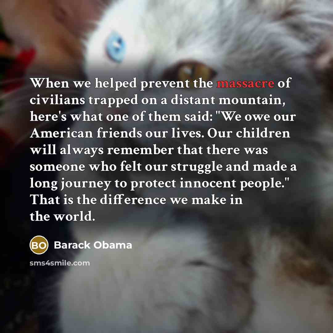 “When we helped prevent the massacre of civilians trapped on…” quote by Barack Obama