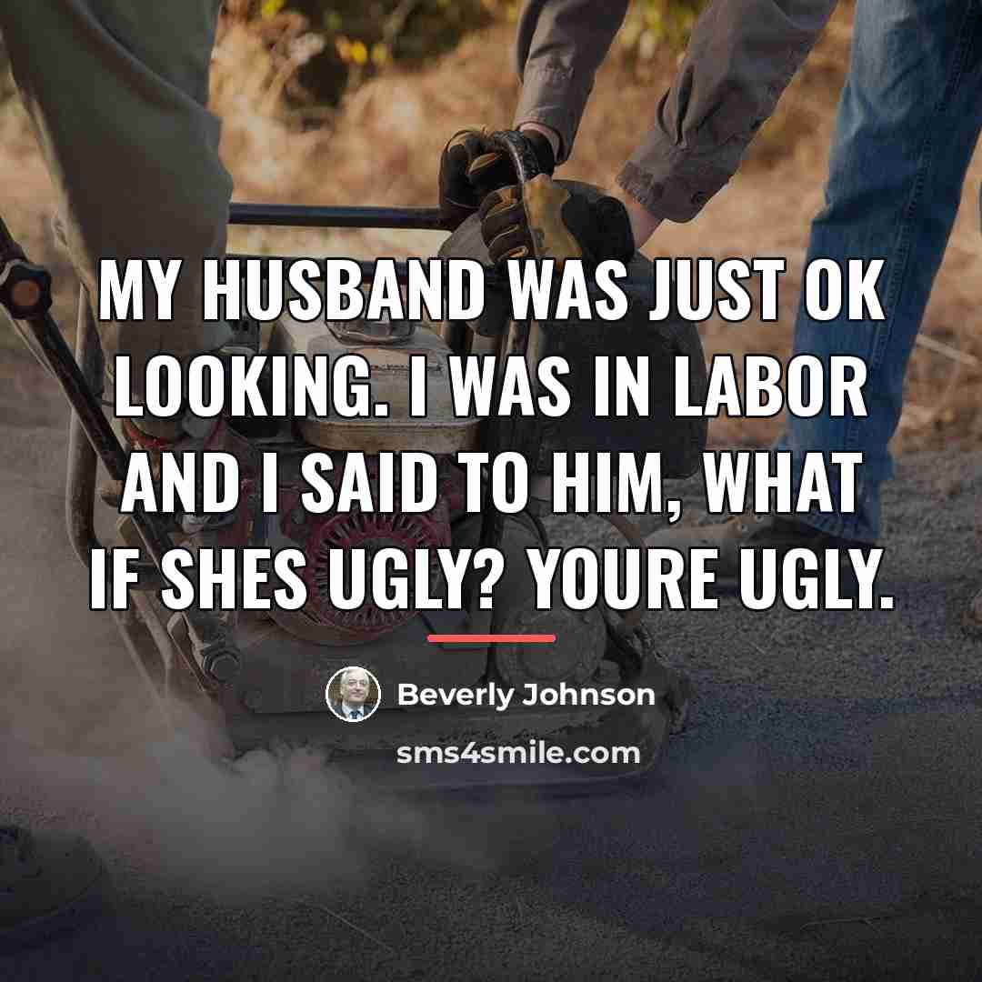 “My husband was just OK looking. I was in labor…” quote by Beverly Johnson