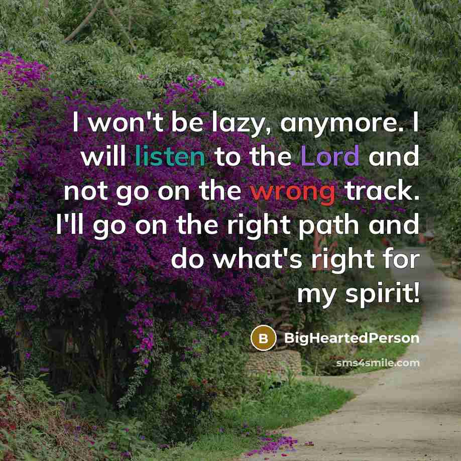 “I won't be lazy, anymore. I will listen to the…” quote by BigHeartedPerson