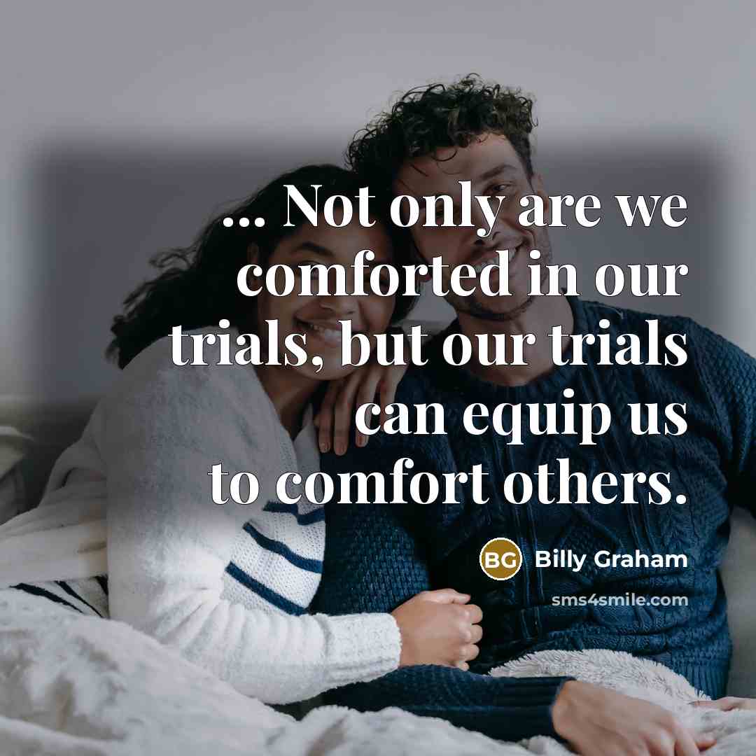 “... Not only are we comforted in our trials, but…” quote by Billy Graham