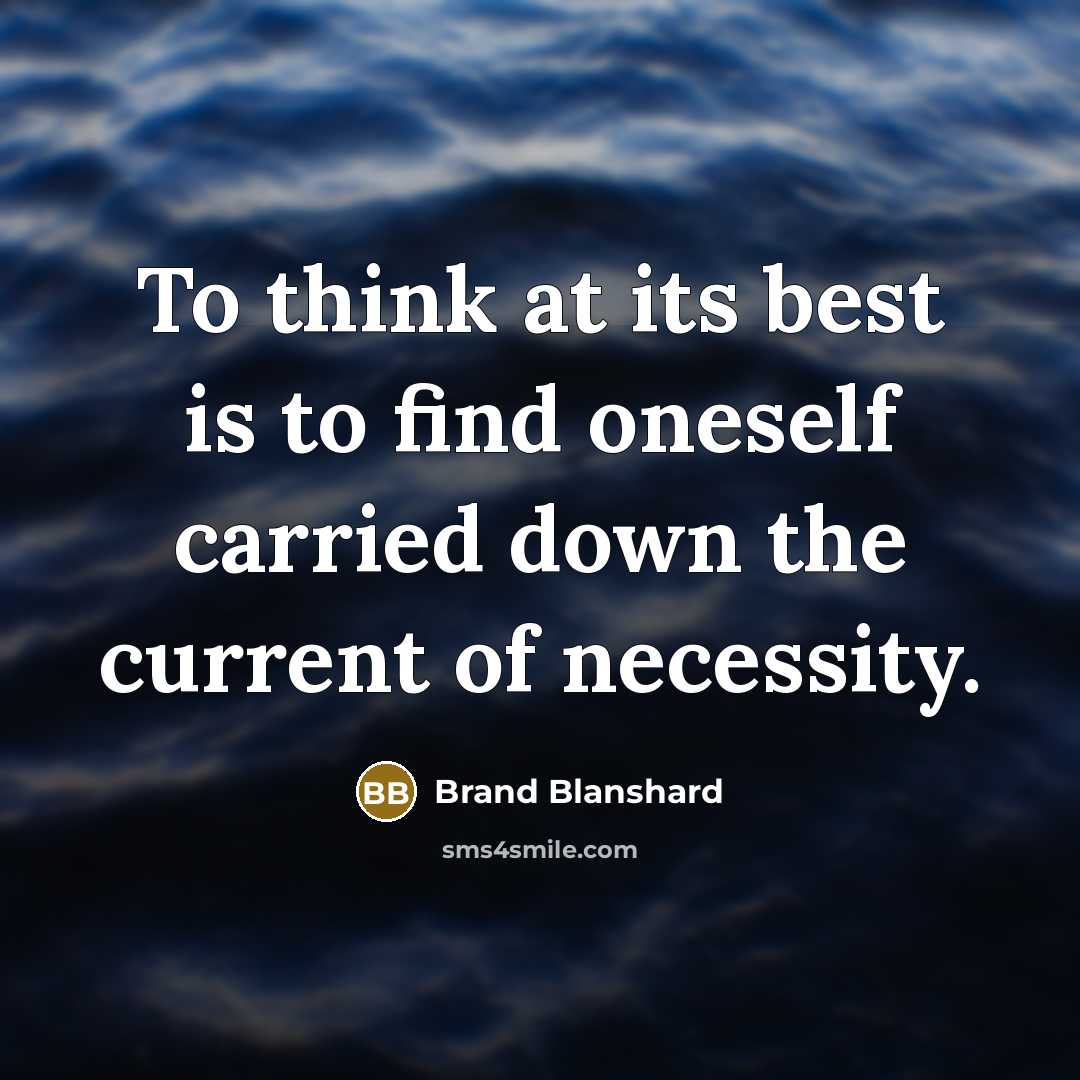 “To think at its best is to find oneself carried…” quote by Brand Blanshard