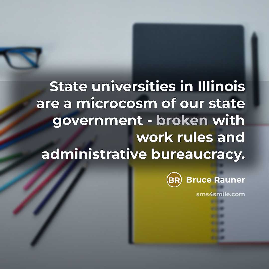 “State universities in Illinois are a microcosm of our state…” quote by Bruce Rauner