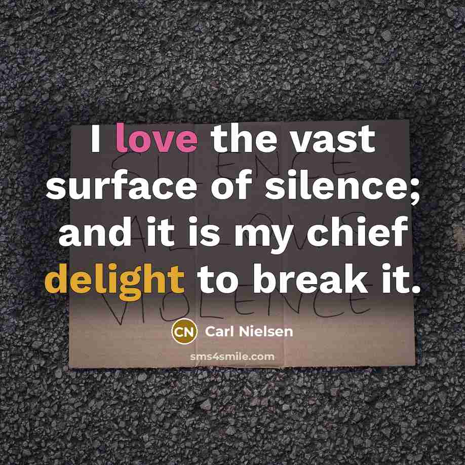 “I love the vast surface of silence; and it is…” quote by Carl Nielsen