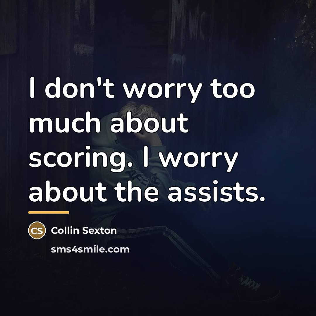 “I don't worry too much about scoring. I worry about…” quote by Collin Sexton