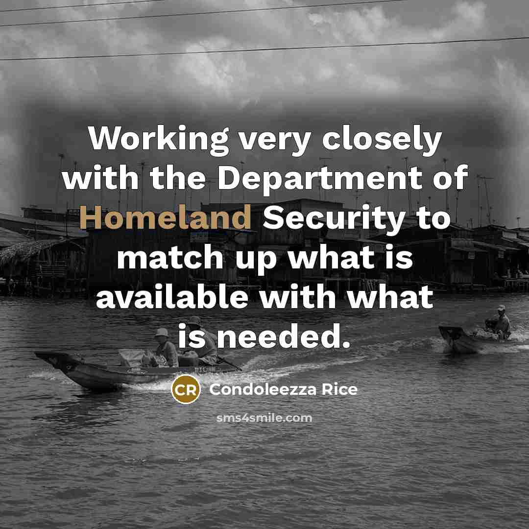 “Working very closely with the Department of Homeland Security to…” quote by Condoleezza Rice