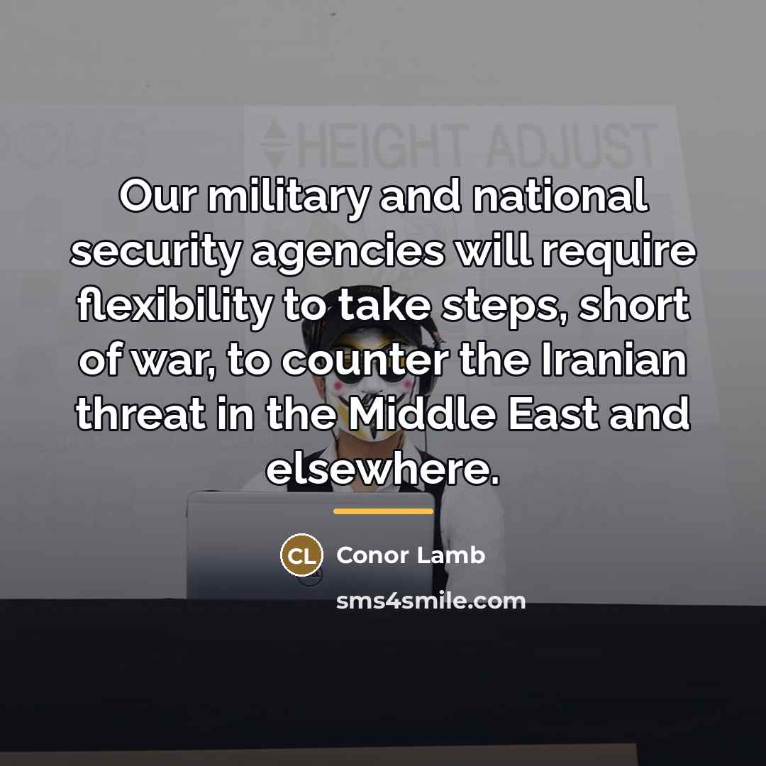 “Our military and national security agencies will require flexibility to…” quote by Conor Lamb