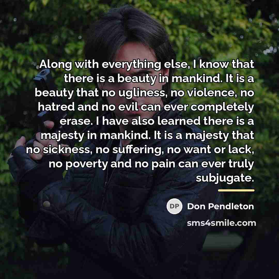 “Along with everything else, I know that there is a…” quote by Don Pendleton