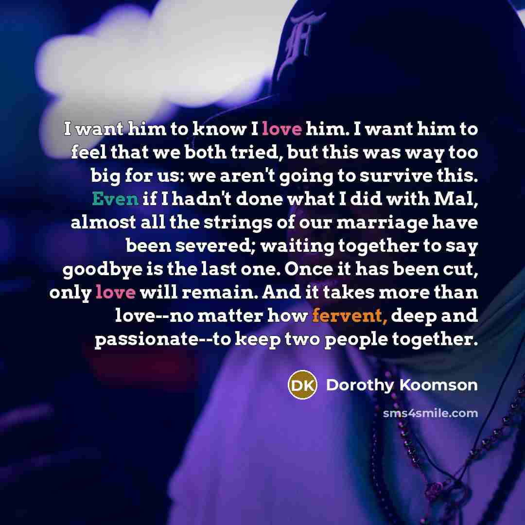 “I want him to know I love him. I want…” quote by Dorothy Koomson
