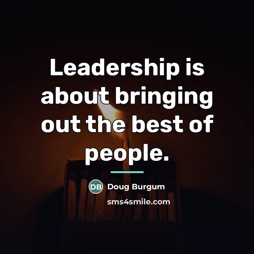 “Leadership is about bringing out the best of people.…” quote by Doug Burgum