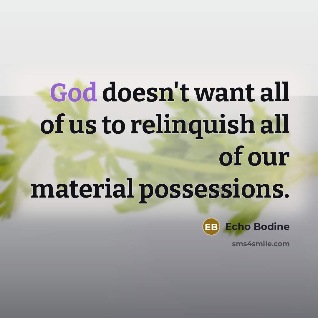 “God doesn't want all of us to relinquish all of…” quote by Echo Bodine