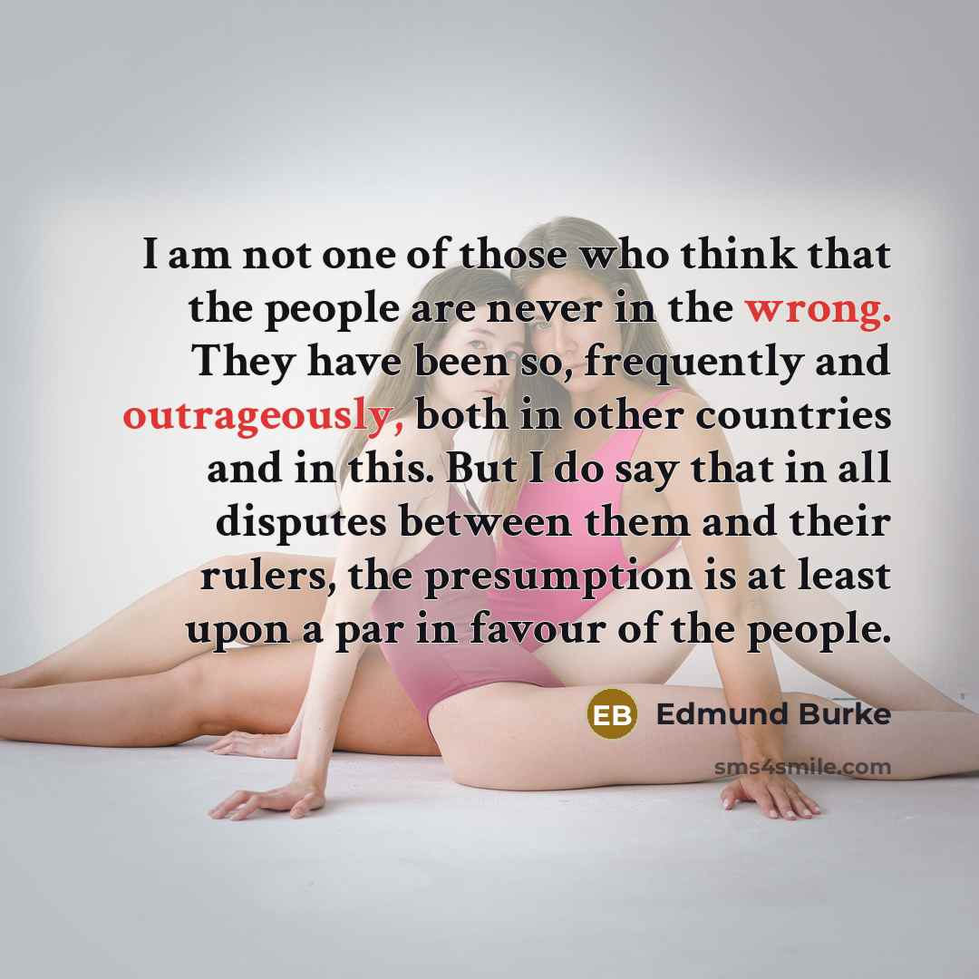 “I am not one of those who think that the…” quote by Edmund Burke