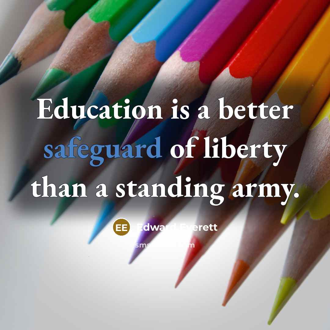 “Education is a better safeguard of liberty than a standing…” quote by Edward Everett