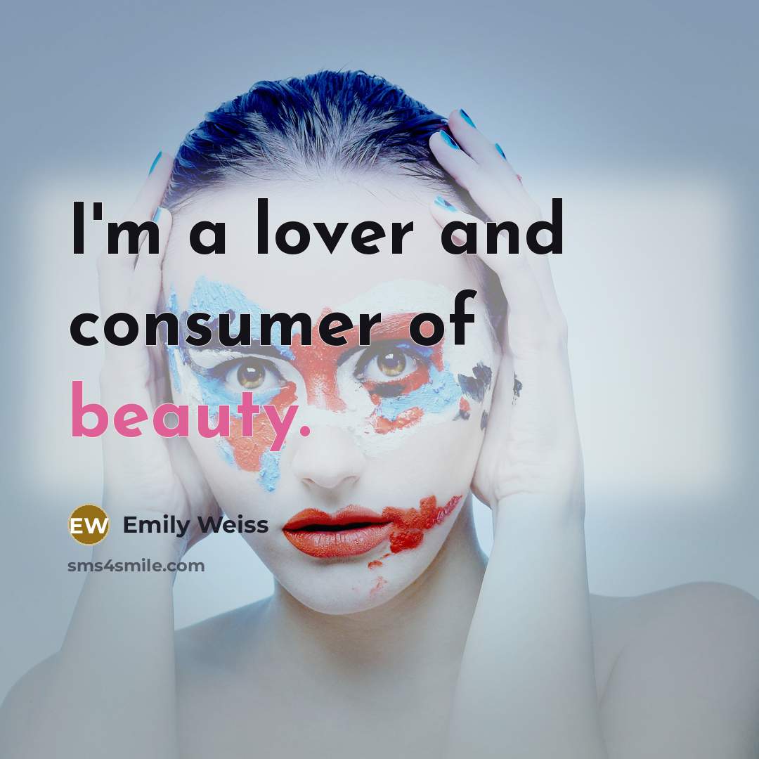 “I'm a lover and consumer of beauty.…” quote by Emily Weiss