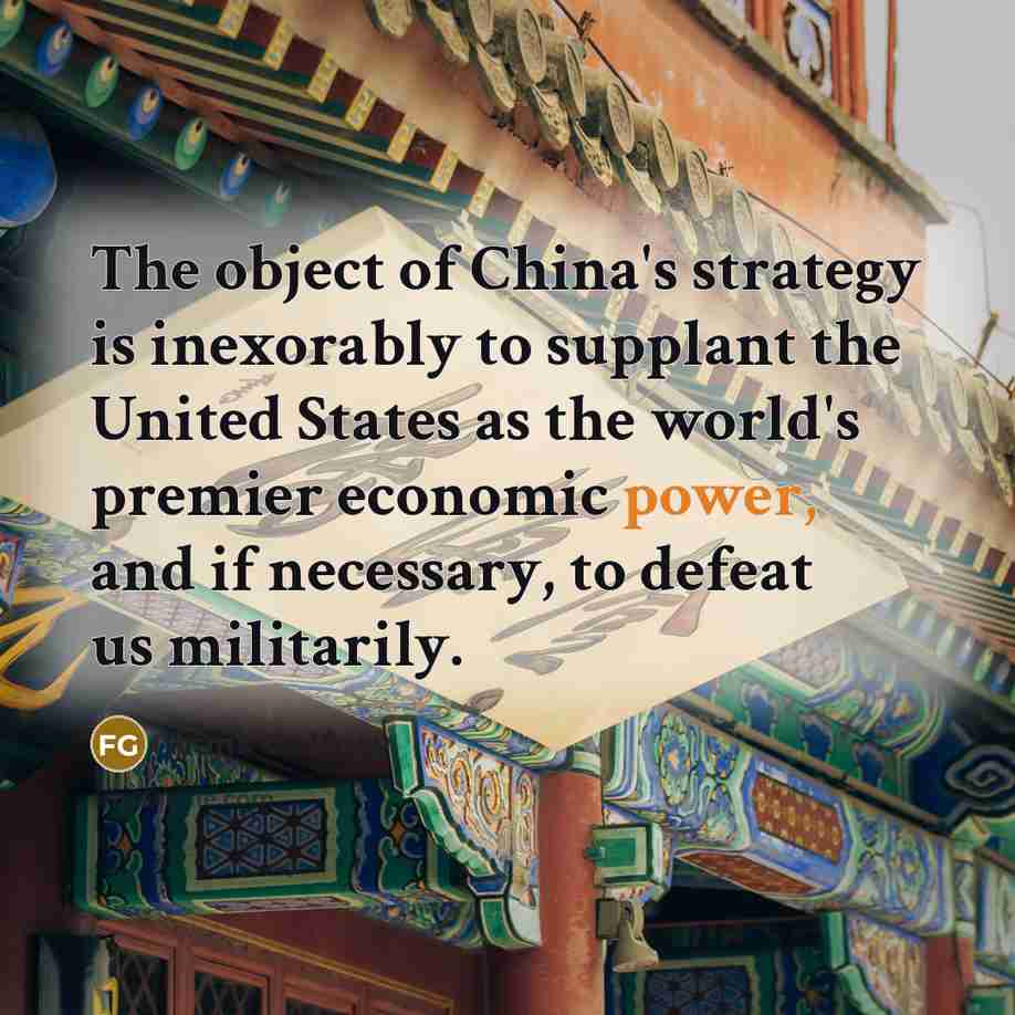 “The object of China's strategy is inexorably to supplant the…” quote by Frank Gaffney