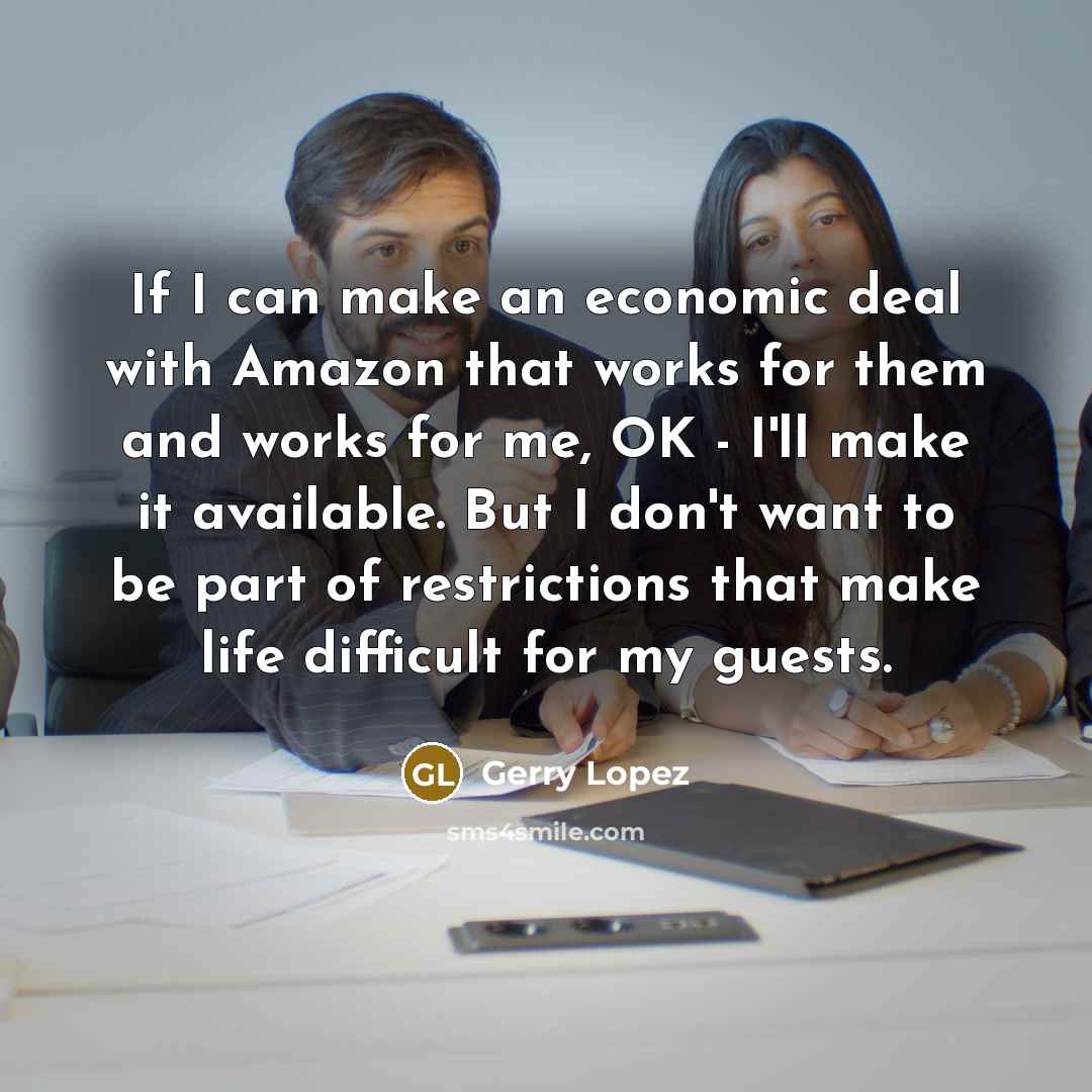 “If I can make an economic deal with Amazon that…” quote by Gerry Lopez