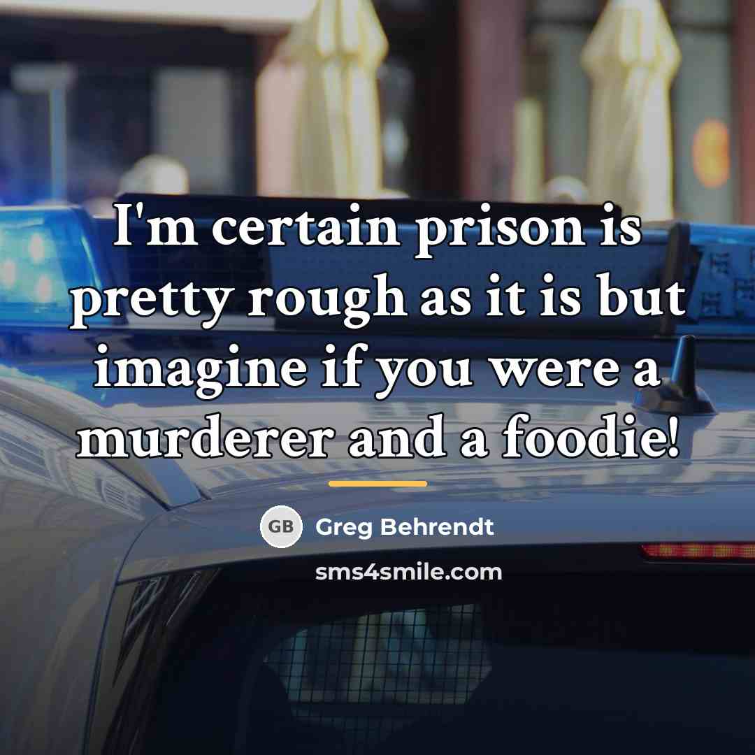 “I'm certain prison is pretty rough as it is but…” quote by Greg Behrendt