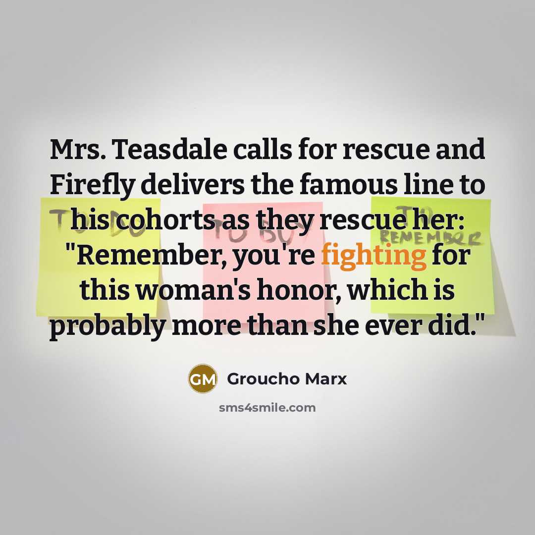 “Mrs. Teasdale calls for rescue and Firefly delivers the famous…” quote by Groucho Marx