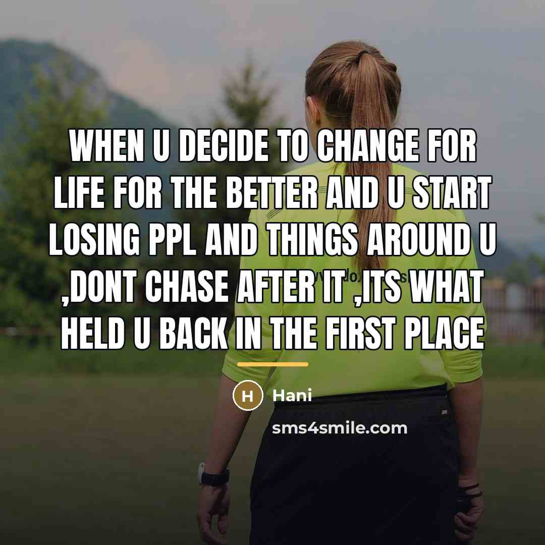 “When u decide to change for life for the better…” quote by Hani