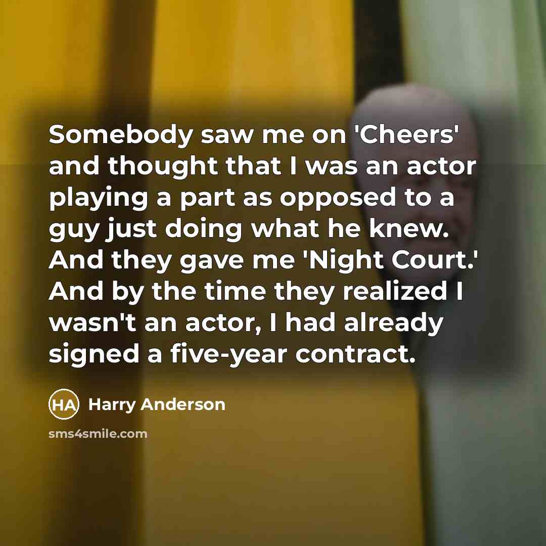 “Somebody saw me on 'Cheers' and thought that I was…” quote by Harry Anderson