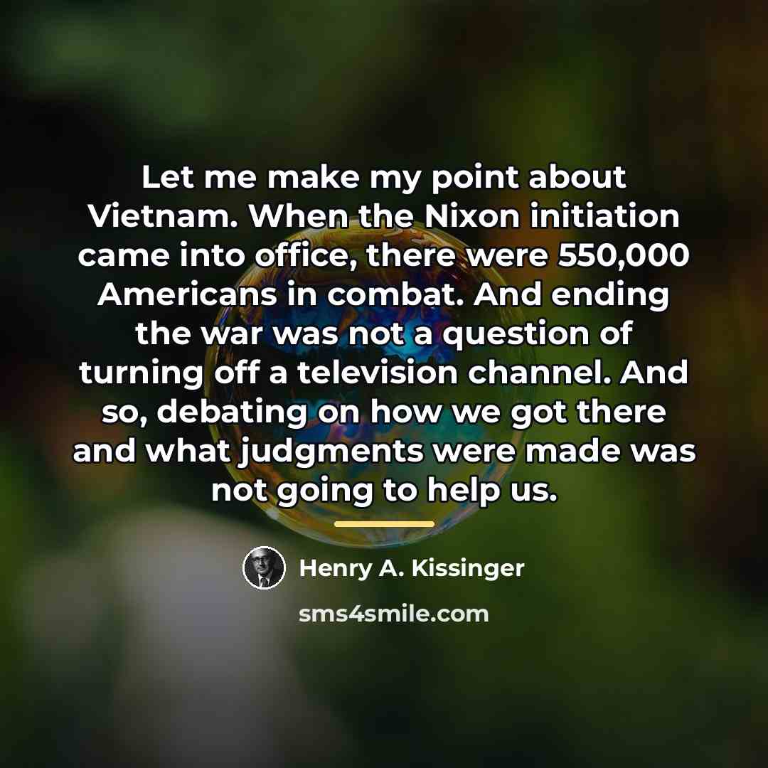 “Let me make my point about Vietnam. When the Nixon…” quote by Henry A. Kissinger