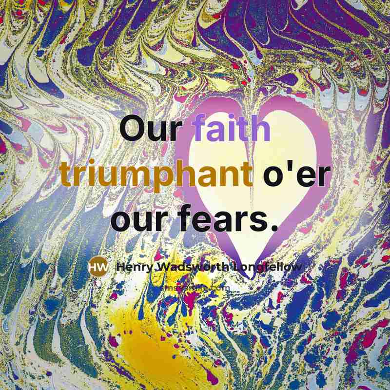 “Our faith triumphant o'er our fears.…” quote by Henry Wadsworth Longfellow
