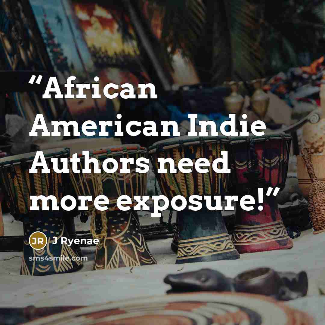 “African American Indie Authors need more exposure!” quote by J Ryenae