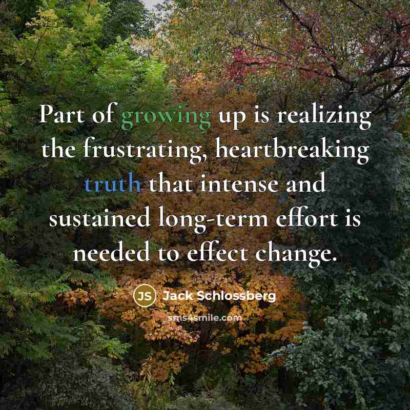 “Part of growing up is realizing the frustrating, heartbreaking truth…” quote by Jack Schlossberg