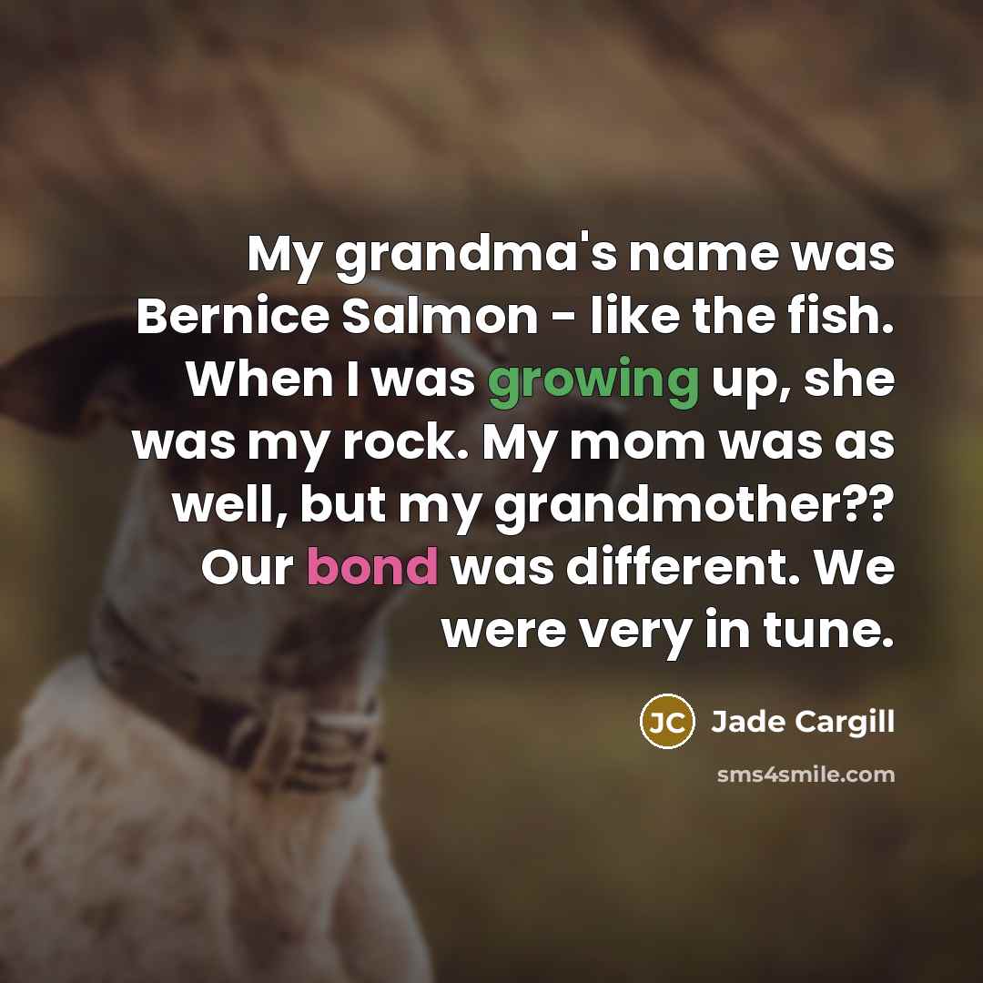 “My grandma's name was Bernice Salmon - like the fish.…” quote by Jade Cargill
