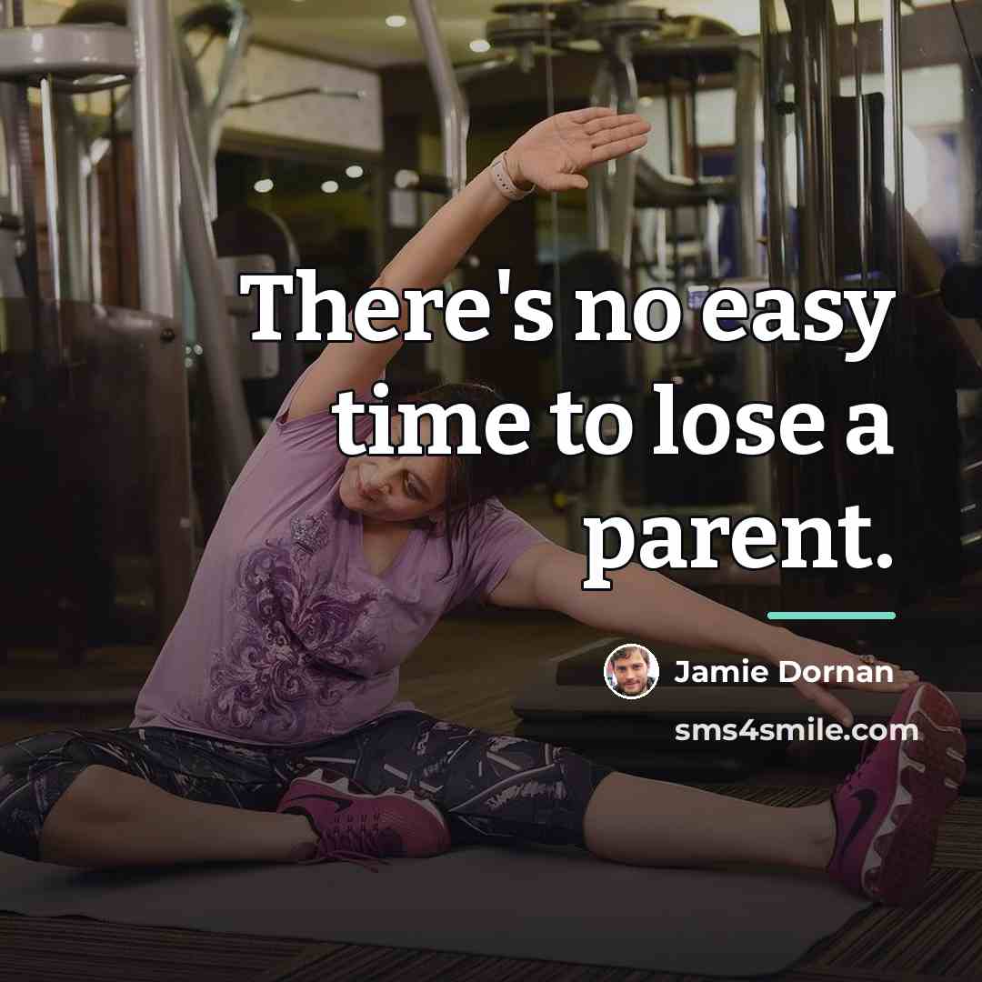 “There's no easy time to lose a parent.…” quote by Jamie Dornan