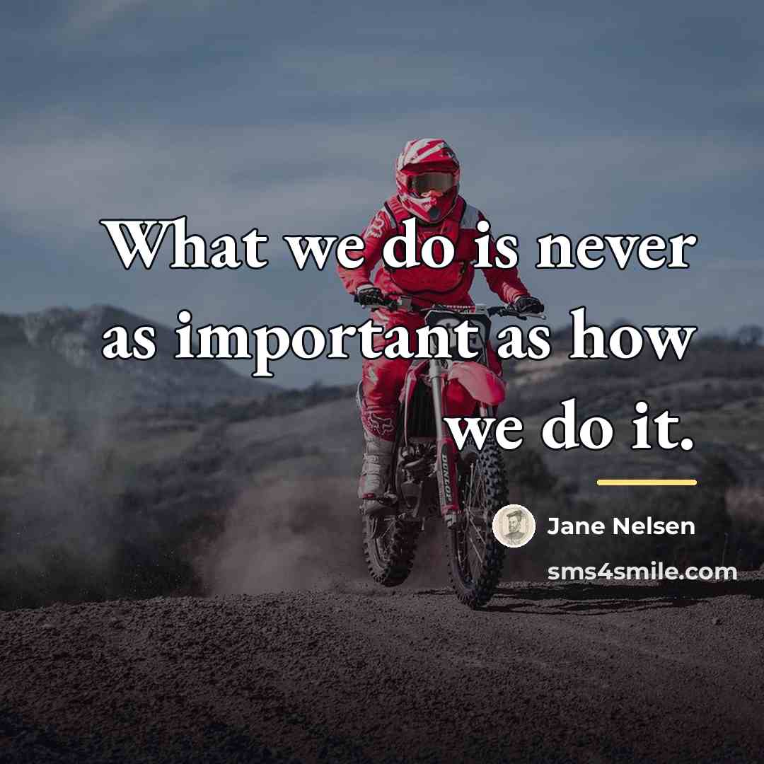 “What we do is never as important as how we…” quote by Jane Nelsen