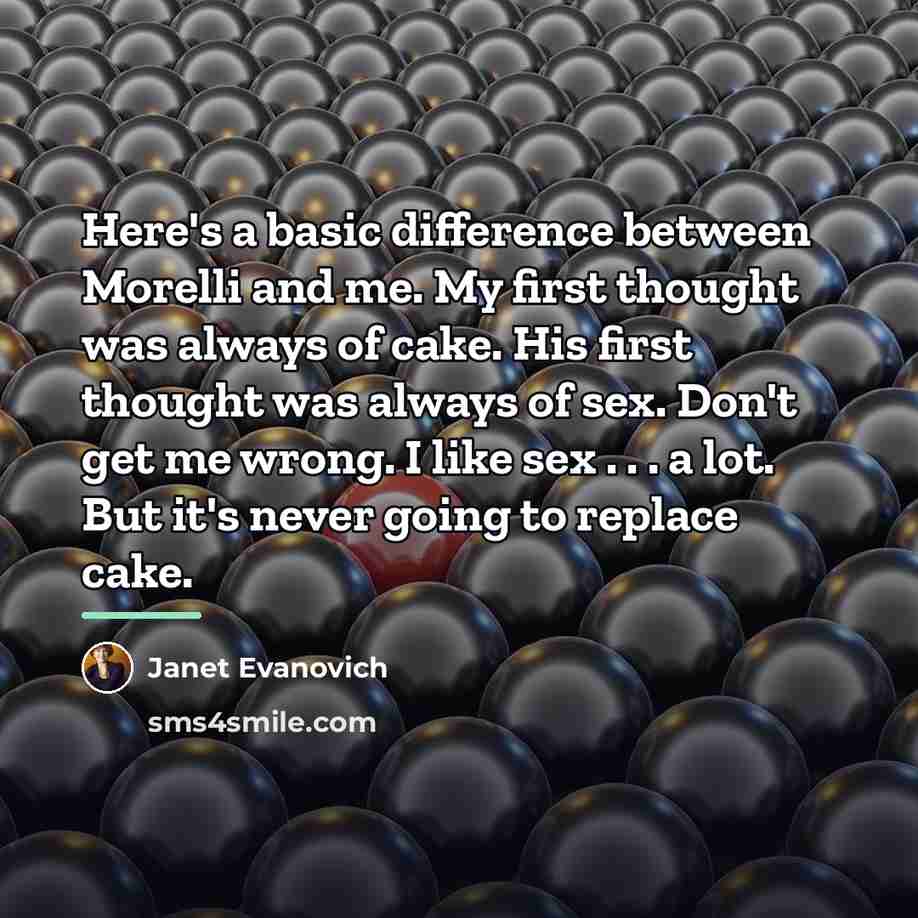 “Here's a basic difference between Morelli and me. My first…” quote by Janet Evanovich
